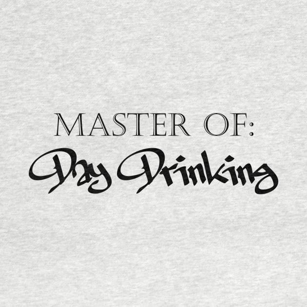 Master of Day Drinking Humorous Minimal Typography Black by Color Me Happy 123